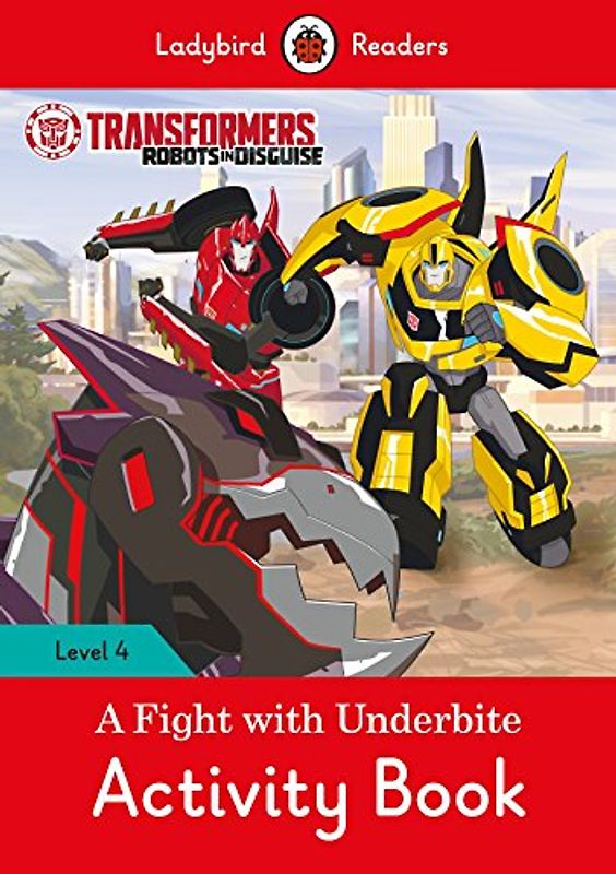 Transformers: A Fight with Underbite Activity Book - Ladybird Readers Level 4
