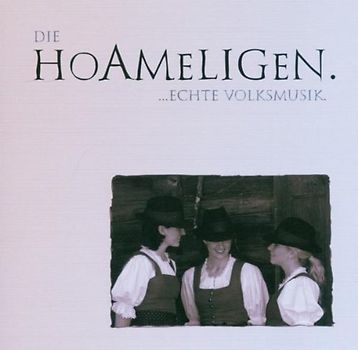 die Hoameligen - ...Echte Volksmusik