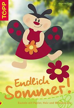 Endlich Sommer!. Basteln mit Papier, Holz, Windowcolor und mehr