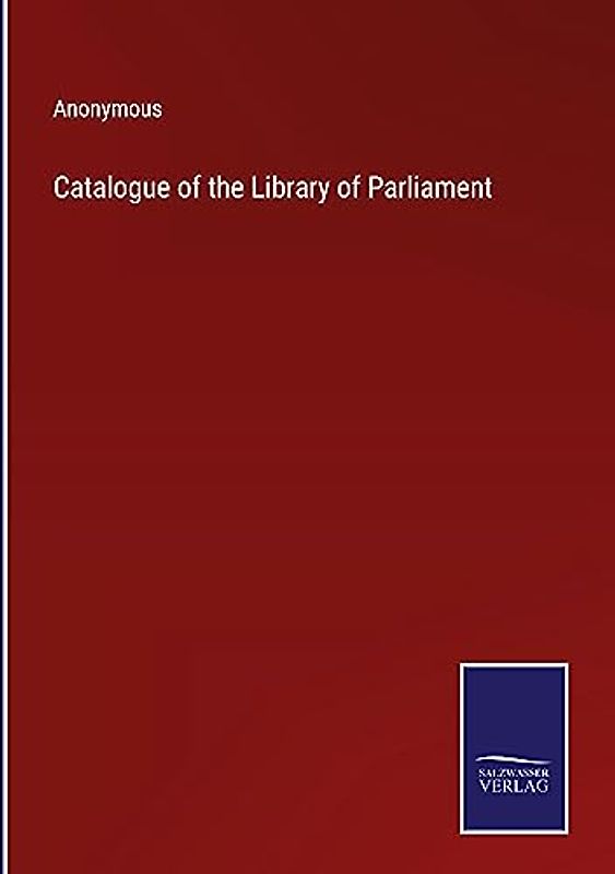 Catalogue of the Library of Parliament