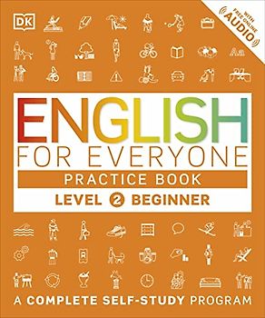 English for Everyone: Level 2: Beginner, Practice Book: A Complete Self-Study Program (DK English for Everyone)