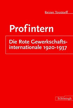Profintern: Die Rote Gewerkschaftsinternationale 1920-1937