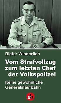 Vom Strafvollzug zum letzten Chef der Volkspolizei