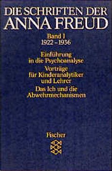 Die Schriften der Anna Freud / Einführung in die Psychoanalyse. Vorträge für Kinderanalytiker und Lehrer. Das Ich und die Abwehrmechanismen. Ausgabe in 10 Bänden