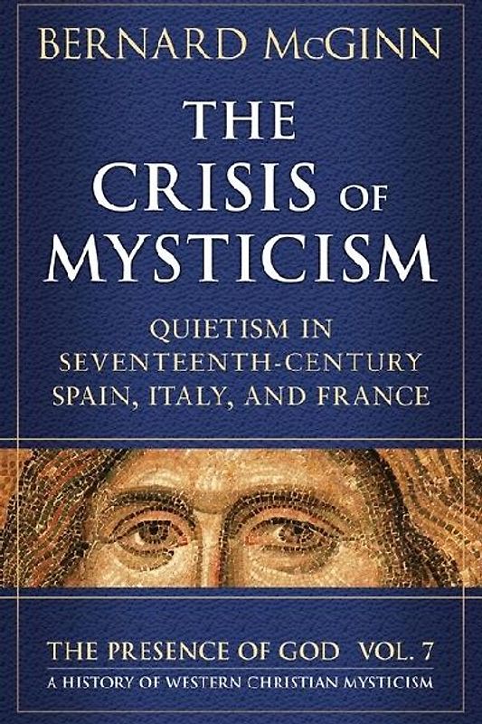 The Crisis of Mysticism Quietism in Seventeenth-Century Spain, Italy, and France