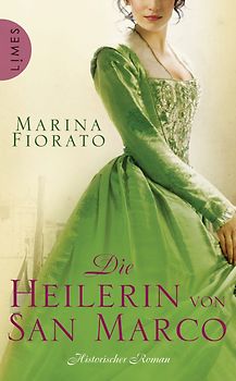 Die Heilerin von San Marco. Historischer Roman