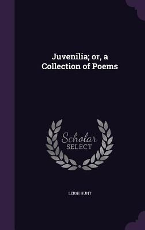 Juvenilia; or, a Collection of Poems