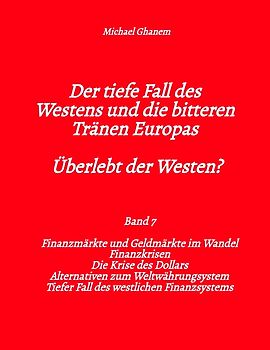 Der tiefe Fall des Westens und die bitteren Tränen Europas - Band 7