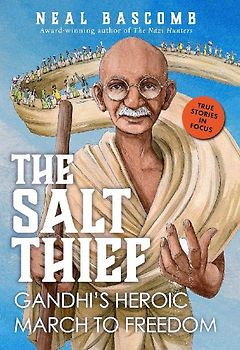 The Salt Thief: Gandhi's Heroic March to Freedom