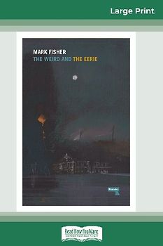 The Weird and The Eerie (16pt Large Print Edition)