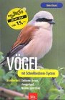 Vögel. Mit Schnellbestimm-System. Sonderteil: Seltene Arten, Jungvögel, Nester und Eier