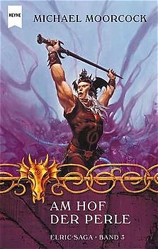 Am Hof der Perle. Elric-Saga Band 3. 2 Romane in einem Band