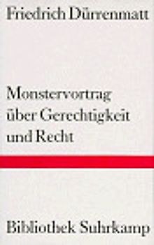 Monstervortrag über Gerechtigkeit und Recht. Nebst einem helvetischen Zwischenspiel. (Eine kleine Dramaturgie der Politik)