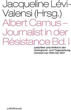 Albert Camus – Journalist in der Résistance Bd. I