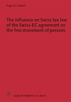 The Influence on Swiss tax law of the Swiss-EC agreement on the free movement of persons