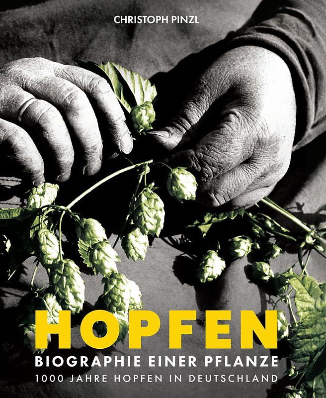 Hopfen - Biographie einer Pflanze