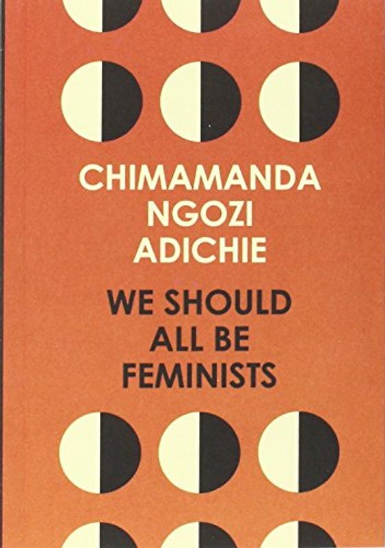 We Should All be Feminists - Adichie, Chimamanda Ngozi