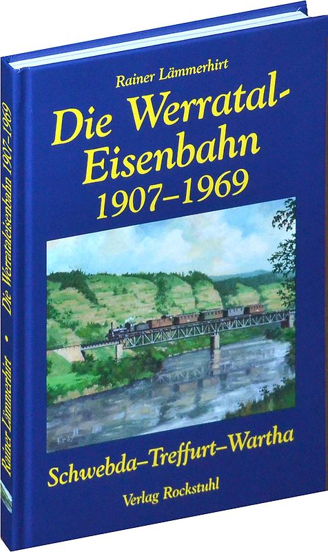 Die Geschichte der Werrataleisenbahn 1907-1969