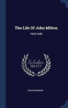 The Life Of John Milton: 1643-1649