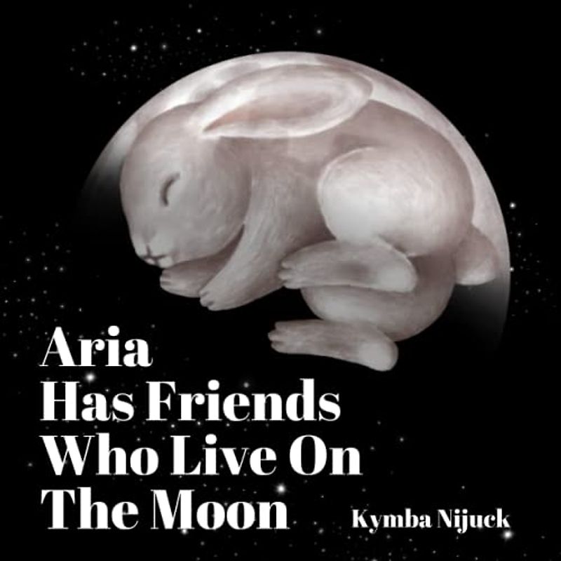 Aria Has Friends Who Live On The Moon: A PERSONALIZED Bedtime Story, Reassuring and Comfortable, Inspiring Gentle Curiosity and Creativity in Your Child (Aria's Personalized Library)