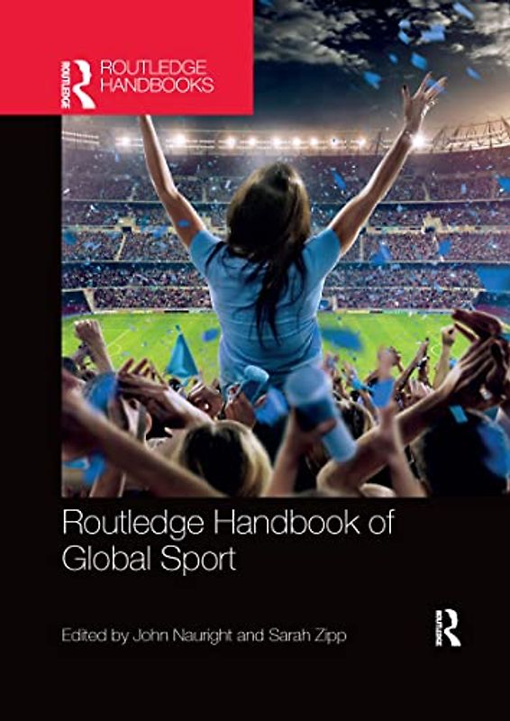 Routledge Handbook of Global Sport (Routledge International Handbooks)