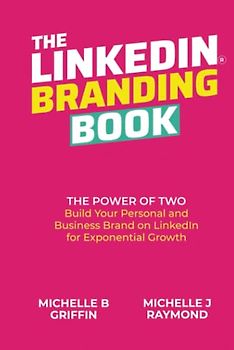 THE LINKEDIN BRANDING BOOK: The Power of Two: Build Your Personal and Business Brand on LinkedIn for Exponential Growth