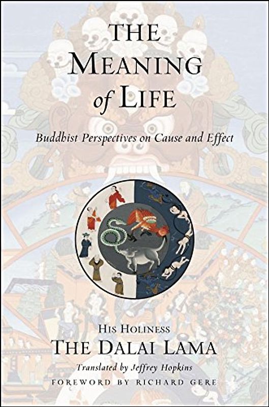 The Meaning of Life: Buddhist Perspectives on Cause and Effect