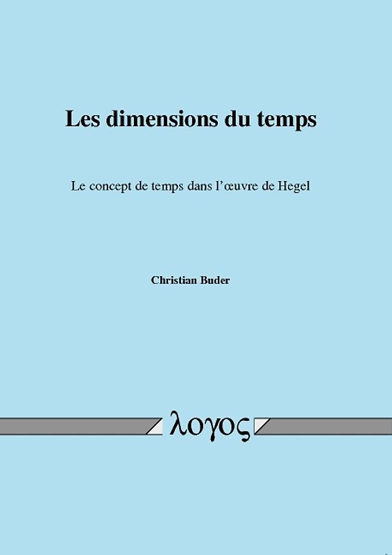 Les dimensions du temps. Le concept de temps dans l'{ oeuvre de Hegel