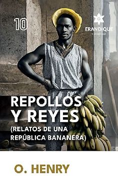 Repollos y Reyes (Relatos de una República Bananera)