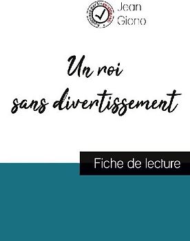 Un roi sans divertissement de Jean Giono (fiche de lecture et analyse complète de l'oeuvre)
