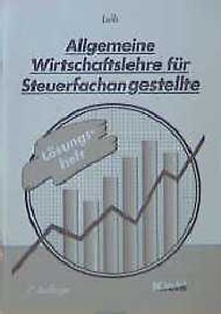Allgemeine Wirtschaftslehre für Steuerfachangestellte. Lösungsheft