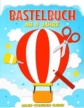Bastelbuch ab 4 Jahre: Schneiden lernen mit dem Scherenführerschein - Malen, Kleben, Schneiden und Basteln - Ausschneidebuch ab 4 Jahre für Mädchen und Jungen