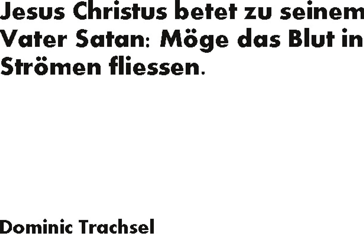 Jesus Christus betet zu seinem Vater Satan: Möge das Blut in Strömen fliessen.