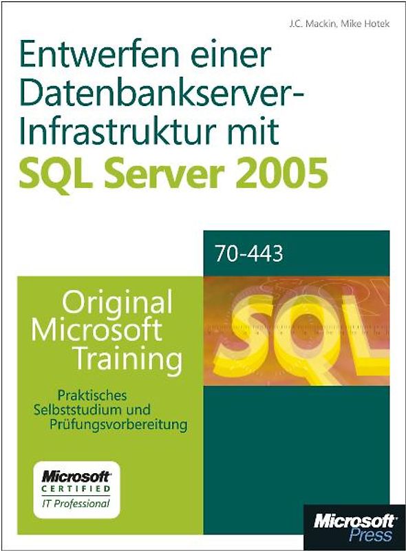 Entwerfen einer Datenbankserver-Infrastruktur mit Microsoft SQL Server 2005 - Original Microsoft Training für Examen 70-443