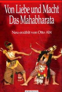 Von Liebe und Macht. Das Mahabharata