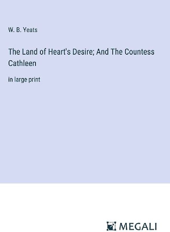 The Land of Heart's Desire; And The Countess Cathleen