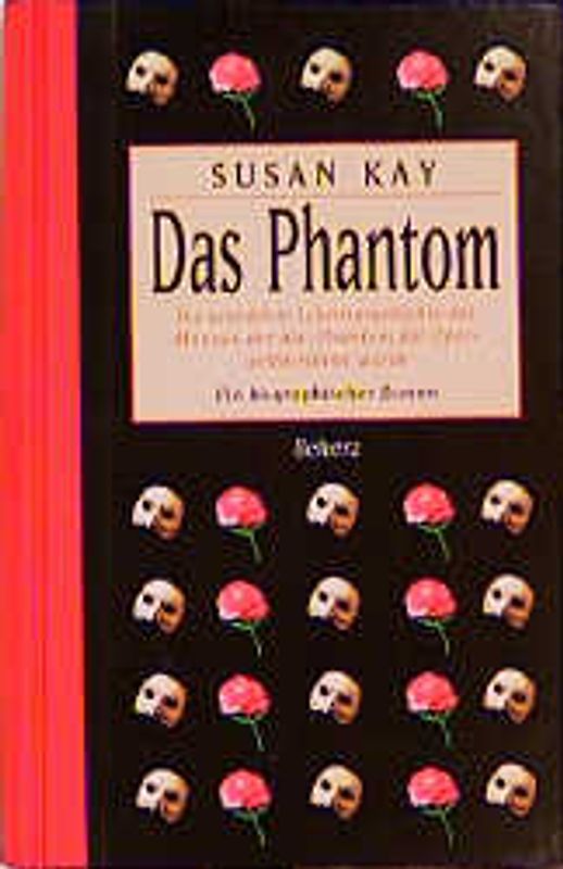 Das Phantom. Die bisher ungeschriebene Lebensgeschichte des "Phantoms der Oper". Ein biographischer Roman