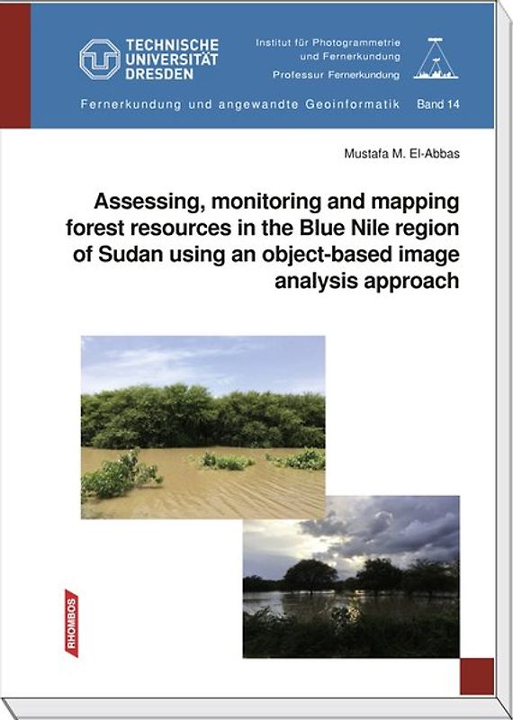 Assessing, monitoring and mapping forest resources in the Blue Nile region of Sudan using an object-based imageanalysis approach