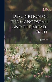 Description of the Mangostan and the Bread-Fruit