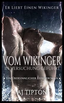 Vom Wikinger in Versuchung Geführt: Ein Übersinnlicher Liebeseroman (Er Liebt Einen Wikinger, Band 2)