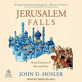 Jerusalem Falls: Seven Centuries of War and Peace