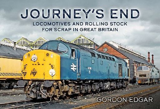 Journey's End: Locomotives and Rolling Stock for Scrap in Great Britain
