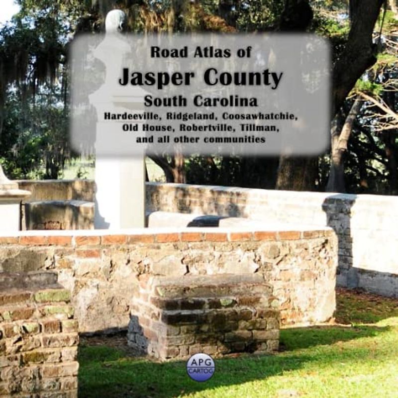 Road Atlas of Jasper County, South Carolina: Hardeeville, Ridgeland, Coosawhatchie, Old House, Robertville, Tillman, and all other communities