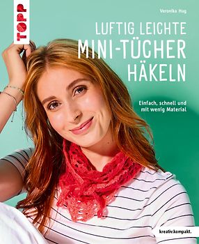 Luftig leichte Mini-Tücher häkeln (kreativ.kompakt.)