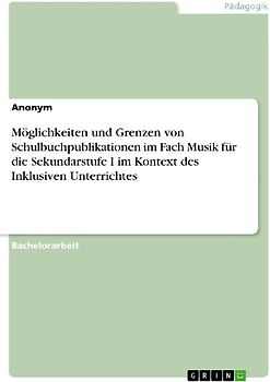 Möglichkeiten und Grenzen von Schulbuchpublikationen im Fach Musik für die Sekundarstufe I im Kontext des Inklusiven Unterrichtes