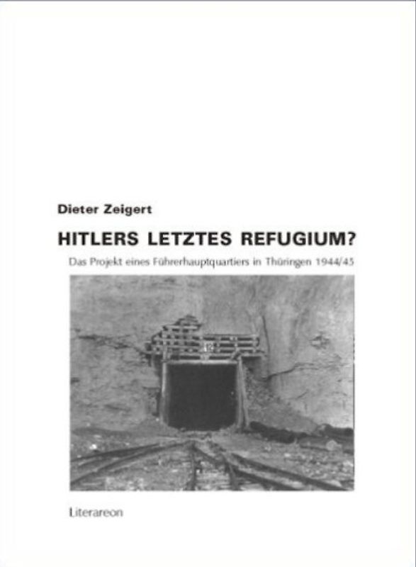 Hitlers letztes Refugium?. Das Projekt eines Führerhauptquartiers in Thüringen 1944/45