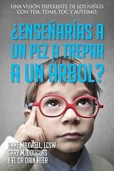 ¿Enseñarías a un pez a trepar a un árbol? (Spanish)