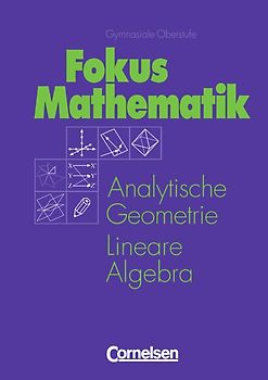Mathematik Gymnasiale Oberstufe - Allgemeine Ausgabe / Analytische Geometrie und Lineare Algebra: Grund- und Leistungskurs