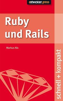 Ruby und Rails. schnell+kompakt