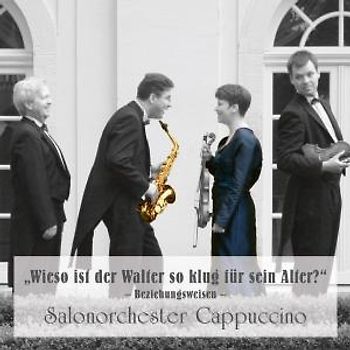 Salonorchester Cappuccino - Warum Ist Der Walter So Reif Für Sein Alter